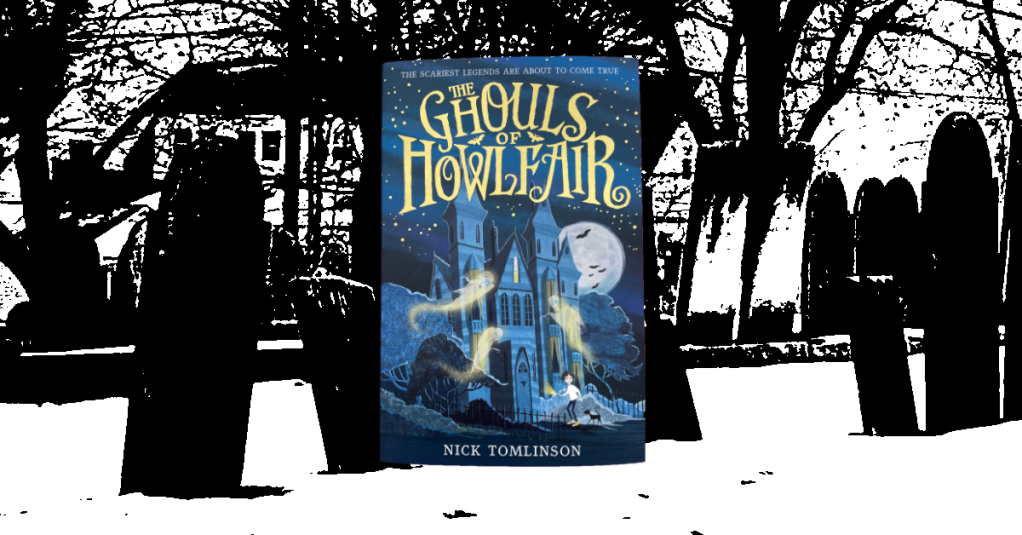 THE GHOULS OF HOWLFAIR book cover against a black and white image of an old cemetery with leaning slate headstones and a large white house in the background.